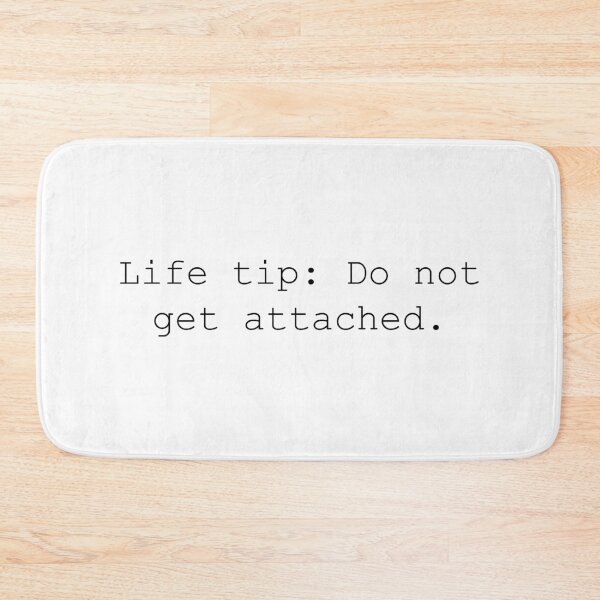 Item preview, life tip: do not get attached designed and sold by motivation4you.