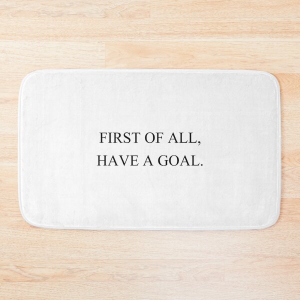 Item preview, first of all have a goal designed and sold by motivation4you.
