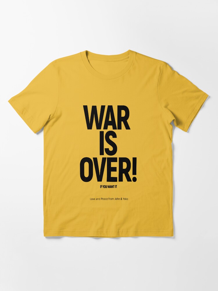 WAR IS OVER! IF YOU WANT IT: (John & Yoko) in Original Black on Cream |  Essential T-Shirt