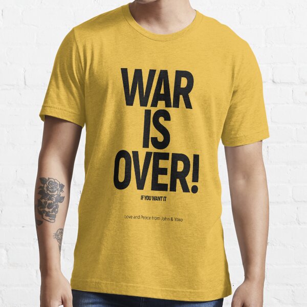 WAR IS OVER! IF YOU WANT IT: (John & Yoko) in Original Black on Cream |  Essential T-Shirt