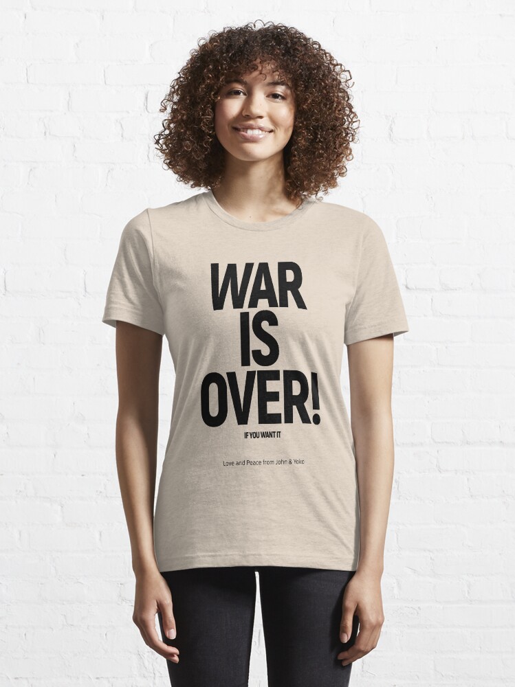 WAR IS OVER! IF YOU WANT IT: (John & Yoko) in Original Black on Cream |  Essential T-Shirt