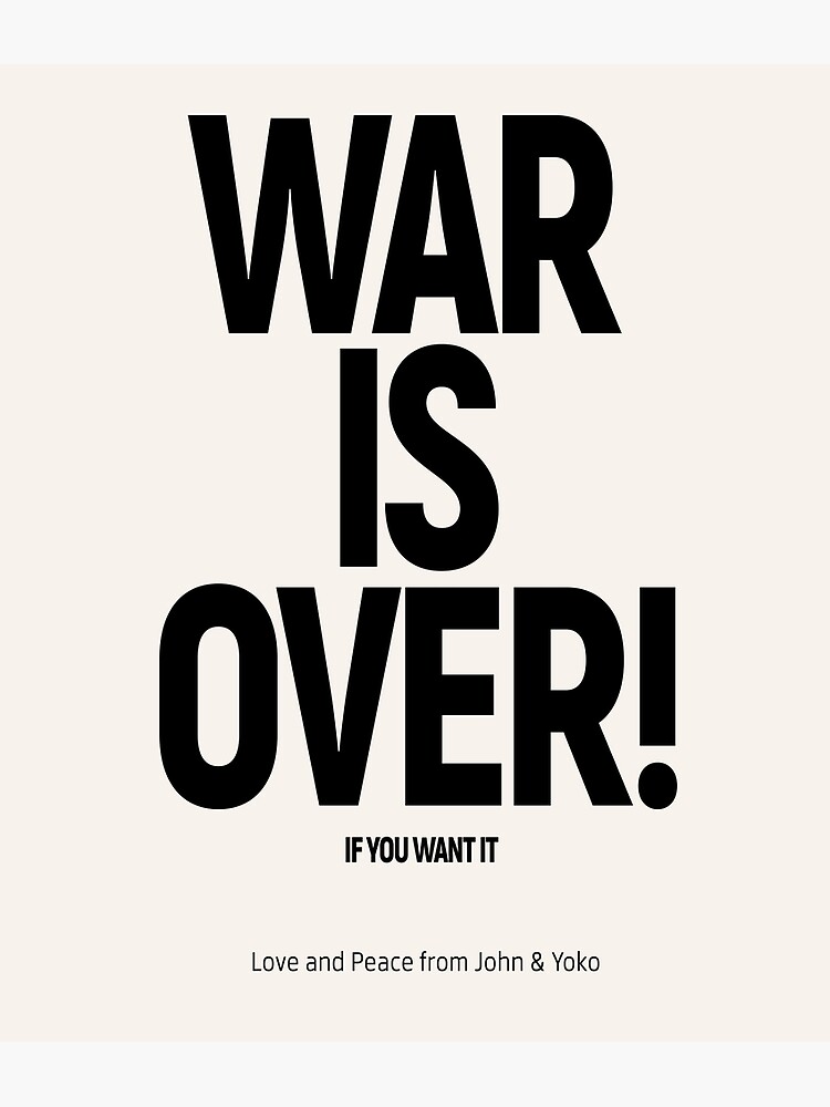 Disover WAR IS OVER! IF YOU WANT IT: (John & Yoko) in Original Black on Cream Premium Matte Vertical Poster