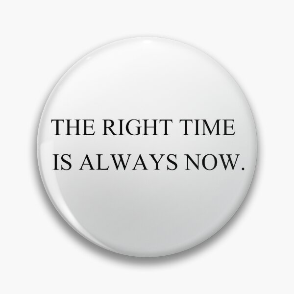 Item preview, the right time is always now designed and sold by motivation4you.