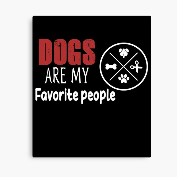 Dogs Are Best Friends Quotes Canvas Prints Redbubble