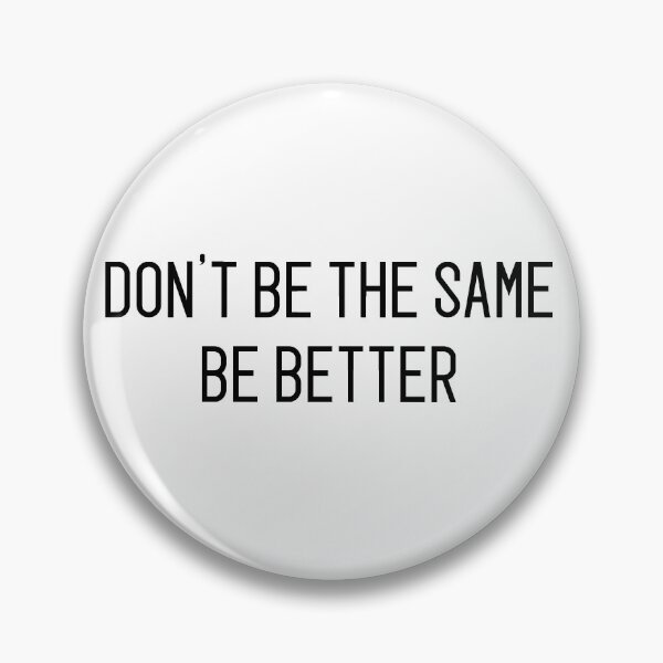 Item preview, don't be the same be better designed and sold by motivation4you.