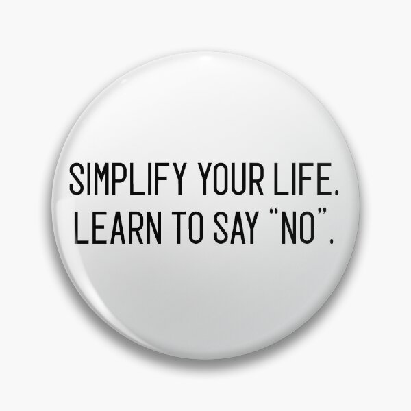 Item preview, simplify your life learn to say "no" designed and sold by motivation4you.