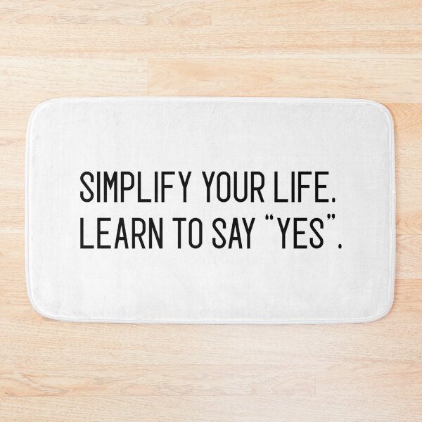 Item preview, simplify your life learn to say "yes" designed and sold by motivation4you.