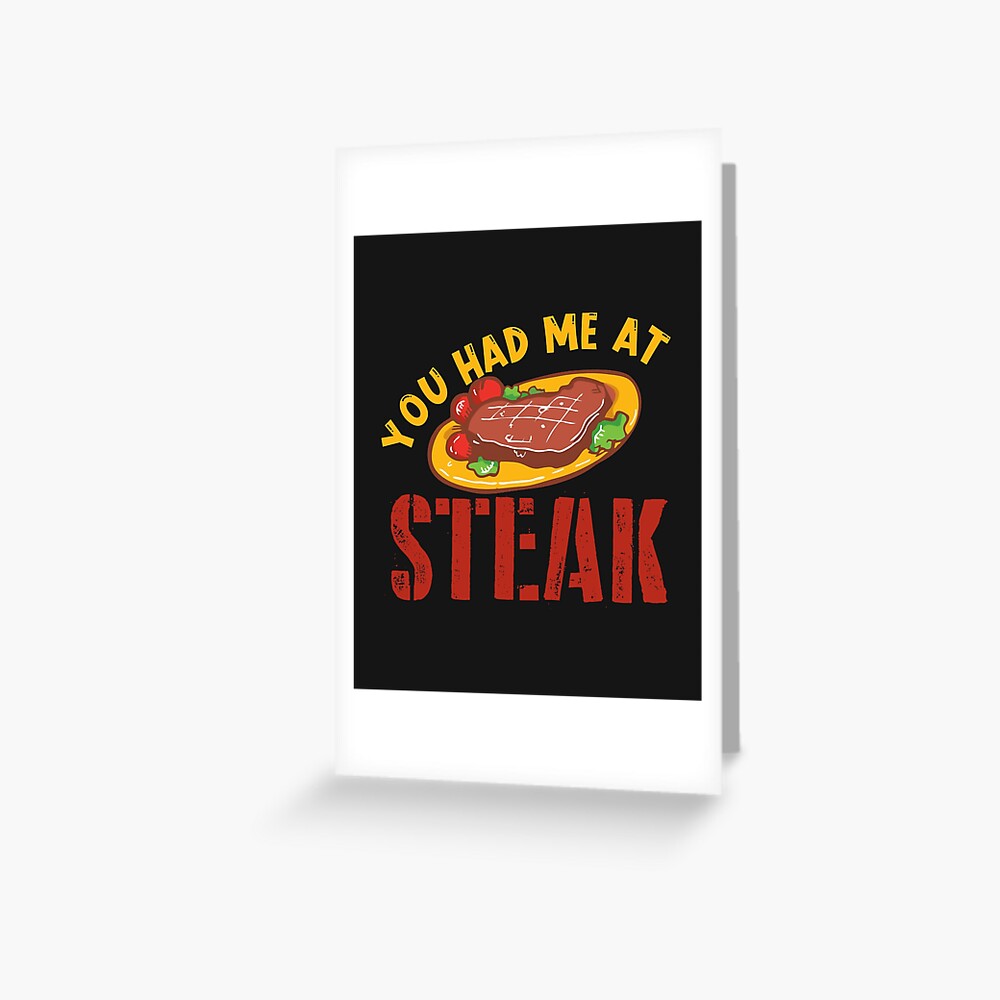 You Had Me At Steak Bbq Meat Eater Cookout Grilling Gift Greeting Card For  Sale By Hadleydesigns | Redbubble
