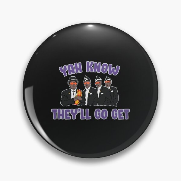 Item preview, Yah Know They'll Go Get designed and sold by boboman13.