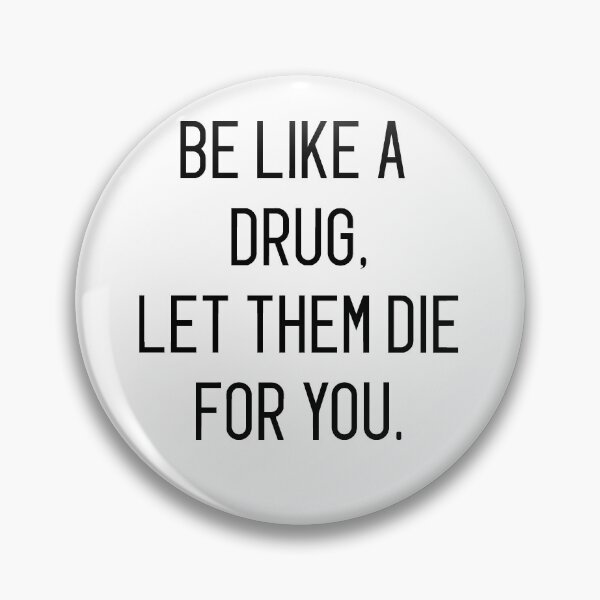 Item preview, be like a drug let them die you designed and sold by motivation4you.