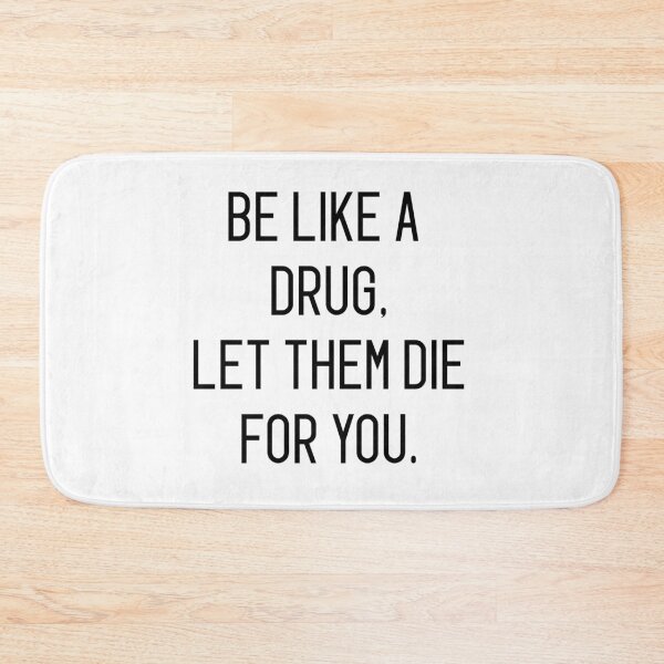 Item preview, be like a drug let them die you designed and sold by motivation4you.