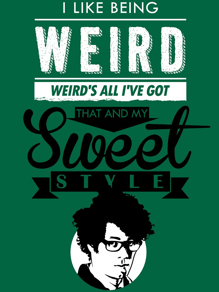 I like Being Weird by TomTrager