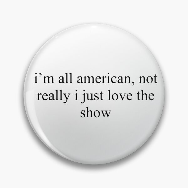 Item preview, i’m all american, not really i just love the show  designed and sold by ideasbymadison.