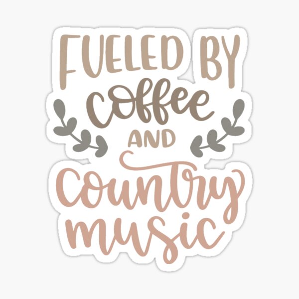 Item preview, Fueled by coffee and country music  designed and sold by 7Kdschmidt.