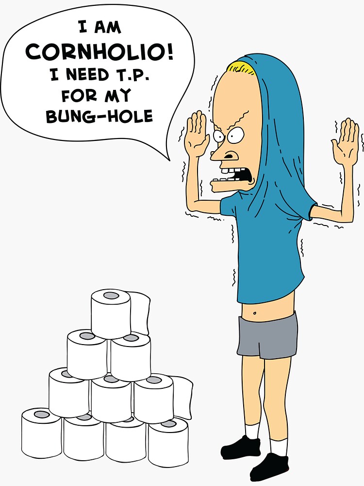 "Cornholio Needs T.P." Sticker for Sale by amydaggett Redbubble