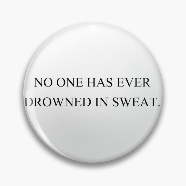 Item preview, no one has ever drowned in sweat designed and sold by motivation4you.