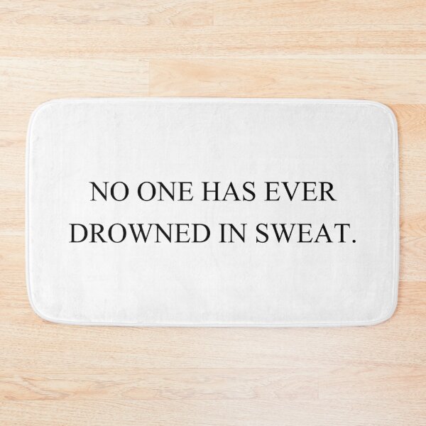 Item preview, no one has ever drowned in sweat designed and sold by motivation4you.