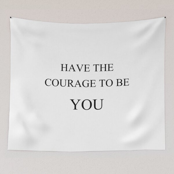 Item preview, have the courage to be you designed and sold by motivation4you.