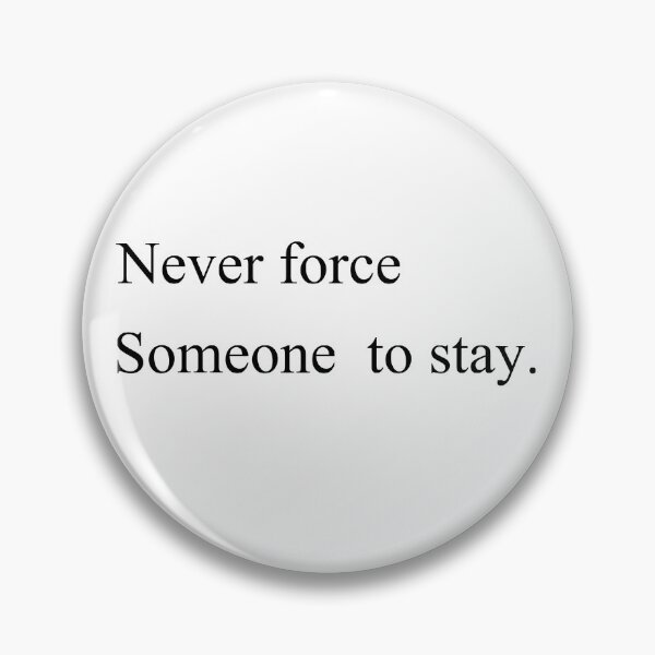 Item preview, never force someone to stay designed and sold by motivation4you.