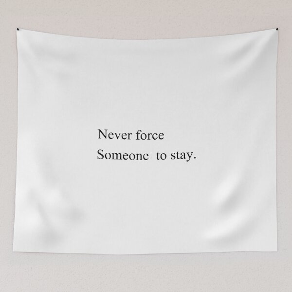 Item preview, never force someone to stay designed and sold by motivation4you.
