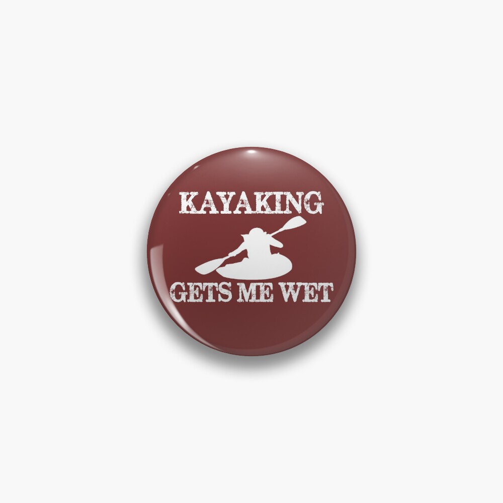 "Kayaker Gifts Kayaking Gets Me Wet Funny Kayak Enthusiast Gift Ideas