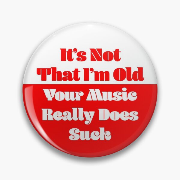 Item preview, Your Music Really Does Suck - I'm Not That Old Pin Button - Red & White designed and sold by RiplMedia.