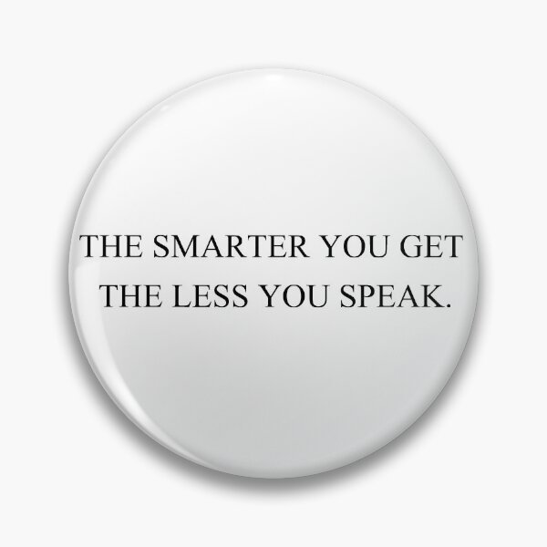 Item preview, the smarter you get the less you speak designed and sold by motivation4you.