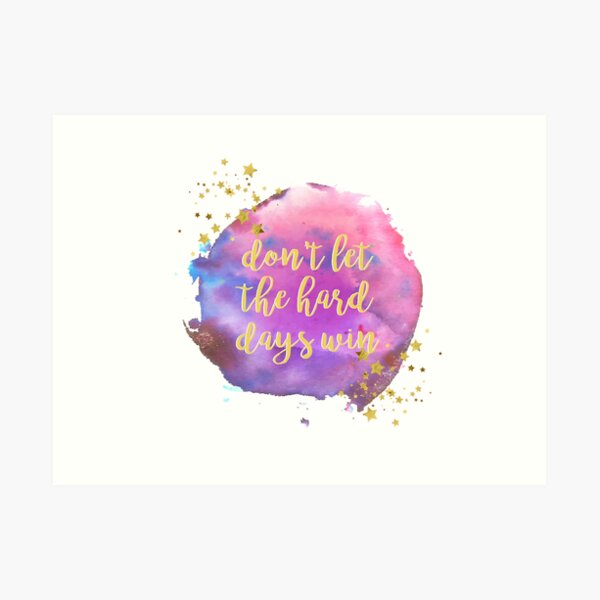 don't let the hard days win ACOMAF Art Print