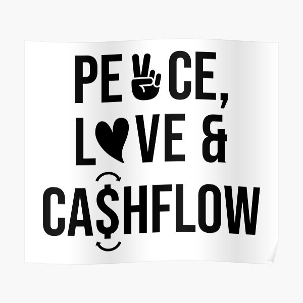 Cash Is King Quote Peace, Love And Cashflow - Cash Is King - Entrepreneur Quote" Poster By  Rawresh6 | Redbubble