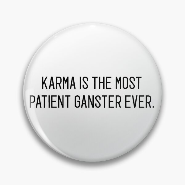 Item preview, karma is the most patient ganster ever designed and sold by motivation4you.