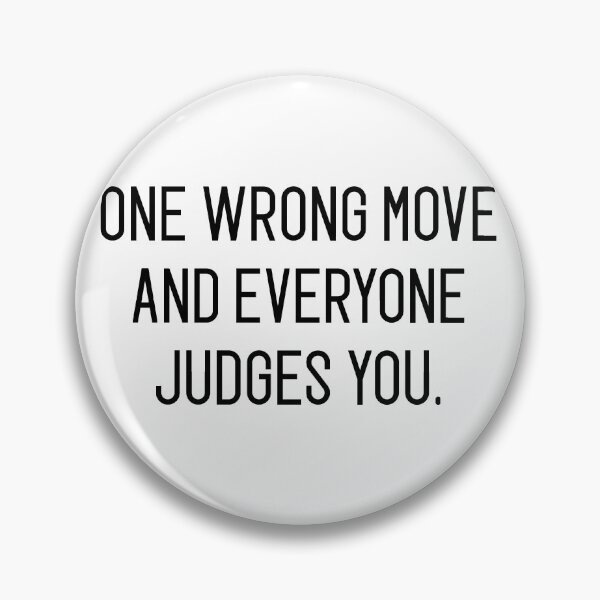 Item preview, one wrong move and everyone judges you designed and sold by motivation4you.