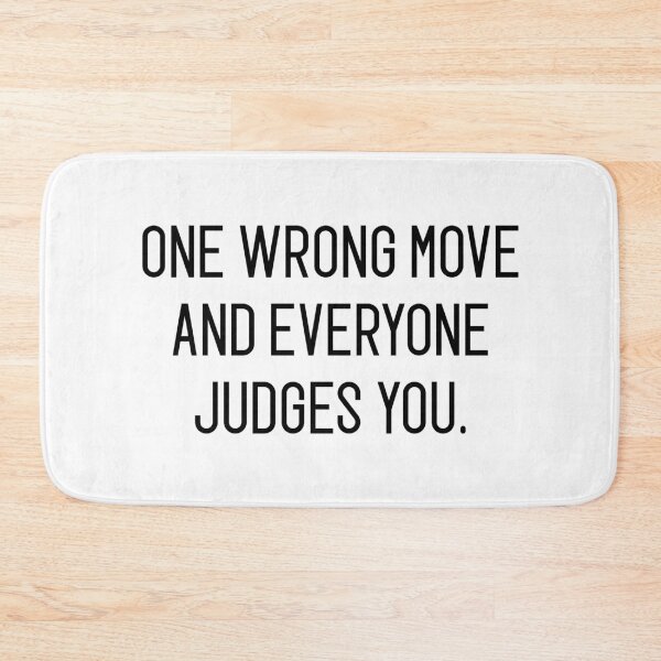 Item preview, one wrong move and everyone judges you designed and sold by motivation4you.