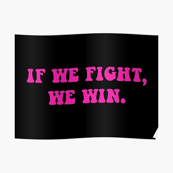 If We Fight We Win Poster For Sale By Dariabeyger Redbubble