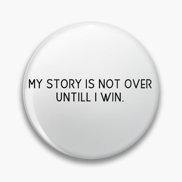 Item preview, my story is not over untill i win  designed and sold by motivation4you.