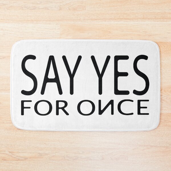 Item preview, Say Yes for Once Tshirt for Pessimists and No sayers - Flirt Tshirt - or even make a Proposal T-Shirt ;) designed and sold by blastshmucks.