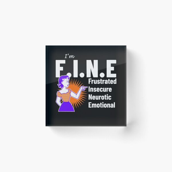 Item preview, FINE frustrated insecure neurotic emotional funny acronym designed and sold by Kray-Zee-Teez.