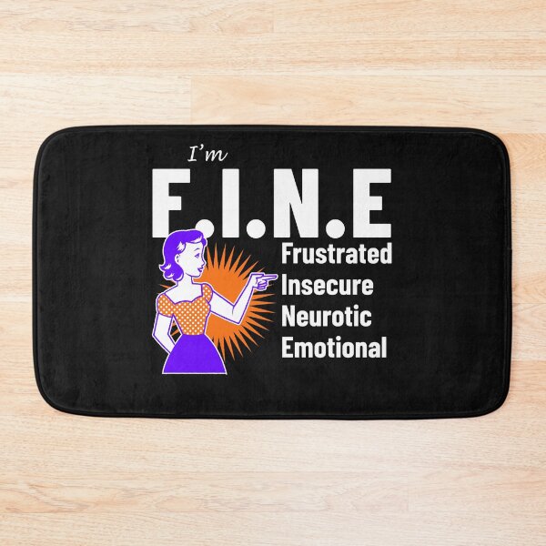 Item preview, FINE frustrated insecure neurotic emotional funny acronym designed and sold by Kray-Zee-Teez.