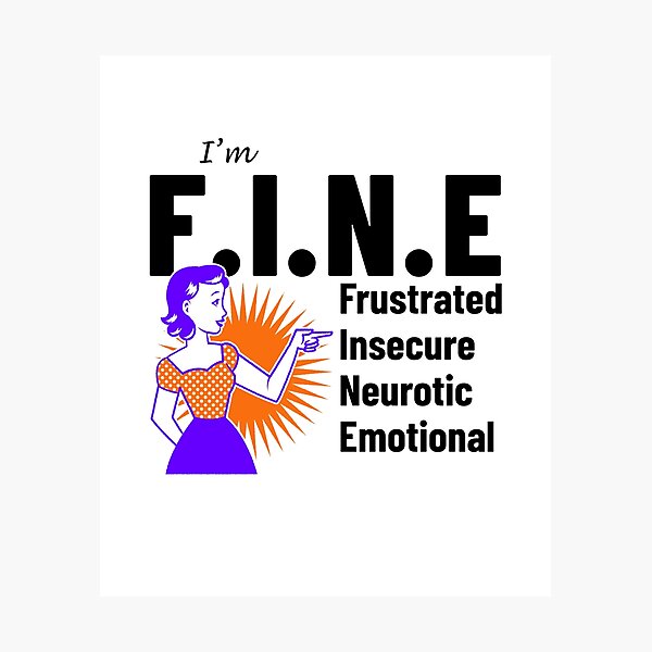 FINE frustrated insecure neurotic emotional funny acronym