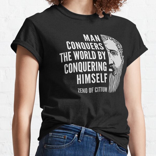 Zeno of Citium Inspirational Stoicism Quote: Man Conquers the World Classic T-Shirt