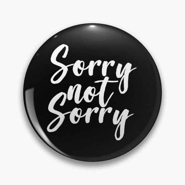 Item preview, Sorry Not Sorry designed and sold by ProjectX23.