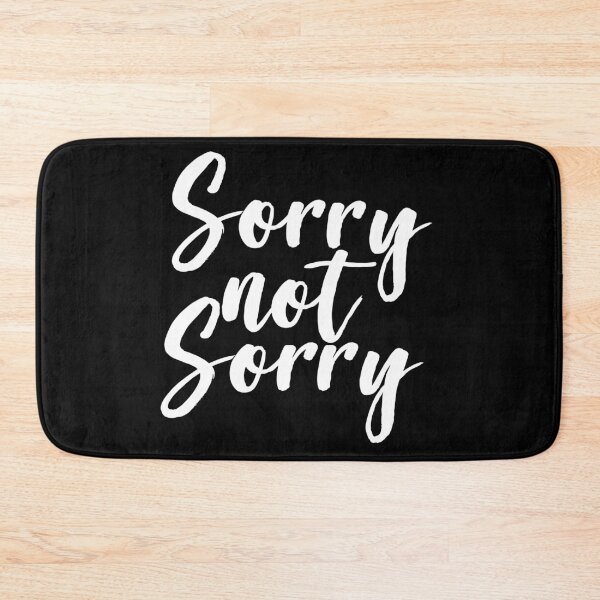 Item preview, Sorry Not Sorry designed and sold by ProjectX23.