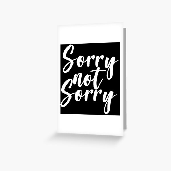 Item preview, Sorry Not Sorry designed and sold by ProjectX23.