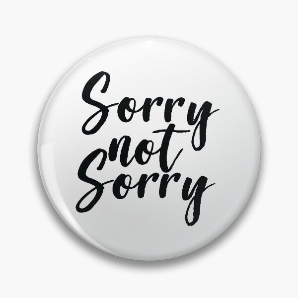 Item preview, Sorry Not Sorry designed and sold by ProjectX23.