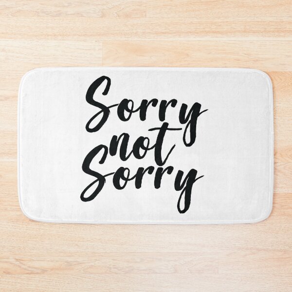Item preview, Sorry Not Sorry designed and sold by ProjectX23.