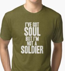 I've got Soul Tri-blend T-Shirt