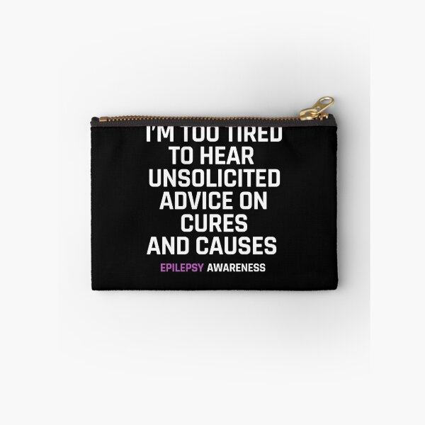 Item preview, Too Tired to Hear Unsolicited Advice, Epilepsy Awareness designed and sold by Ripper19.