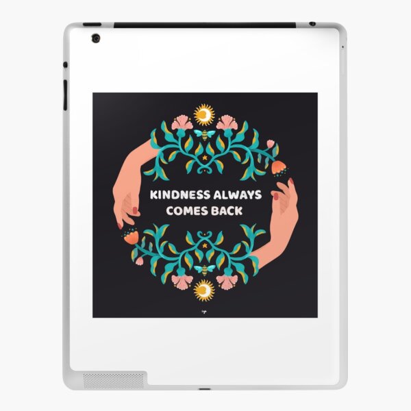 kindness always comes back iPad Skin