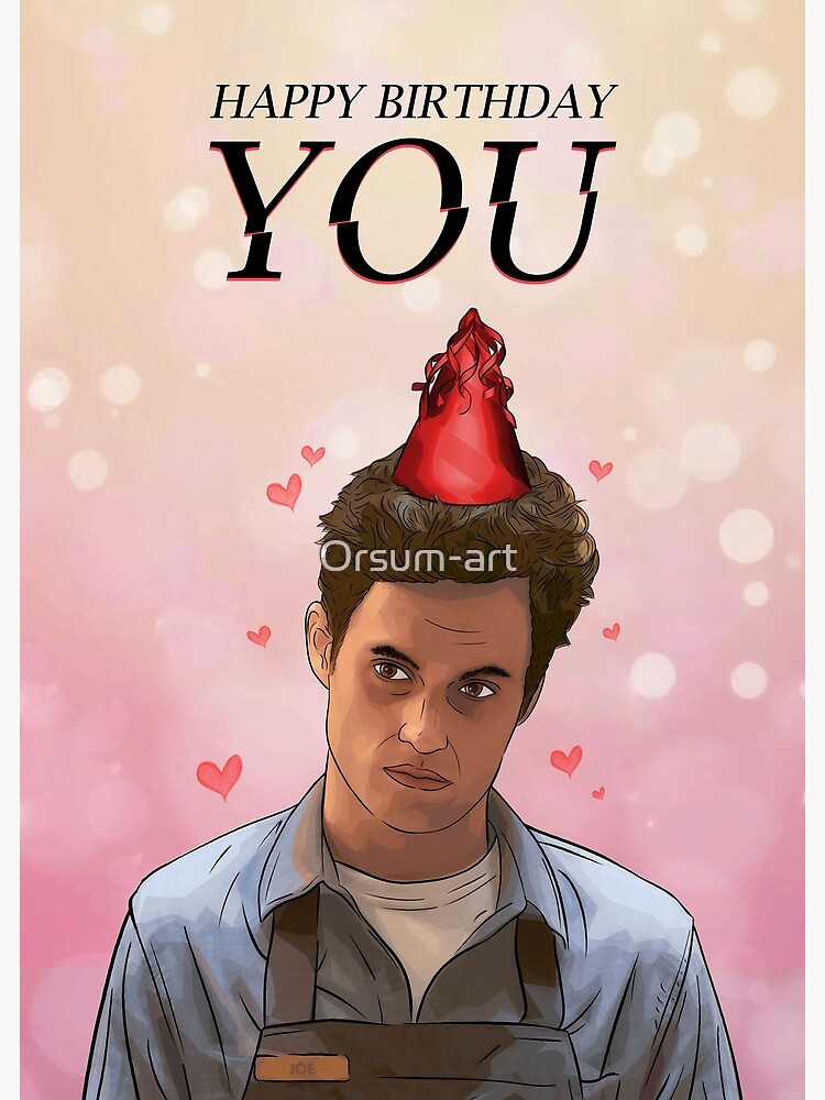 "You Netflix TV Show Joe Goldberg Happy Birthday You" Poster for Sale by Orsumart Redbubble