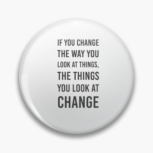 Item preview, If you change the way you look at things, the things you look at change designed and sold by Inspirationmotivation.