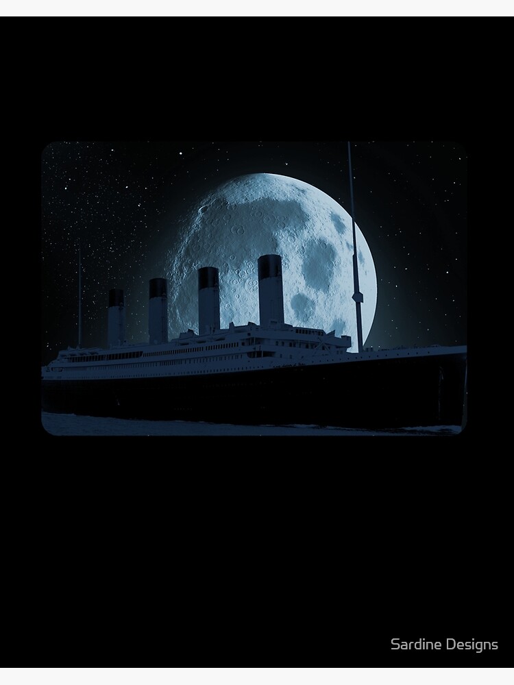 Titanic Sailing Ship 1912 Cruise Night Moon Ship T-Shirt Titanic Sailing Ship 1912 Cruise Night Moon Ship T-Shirt